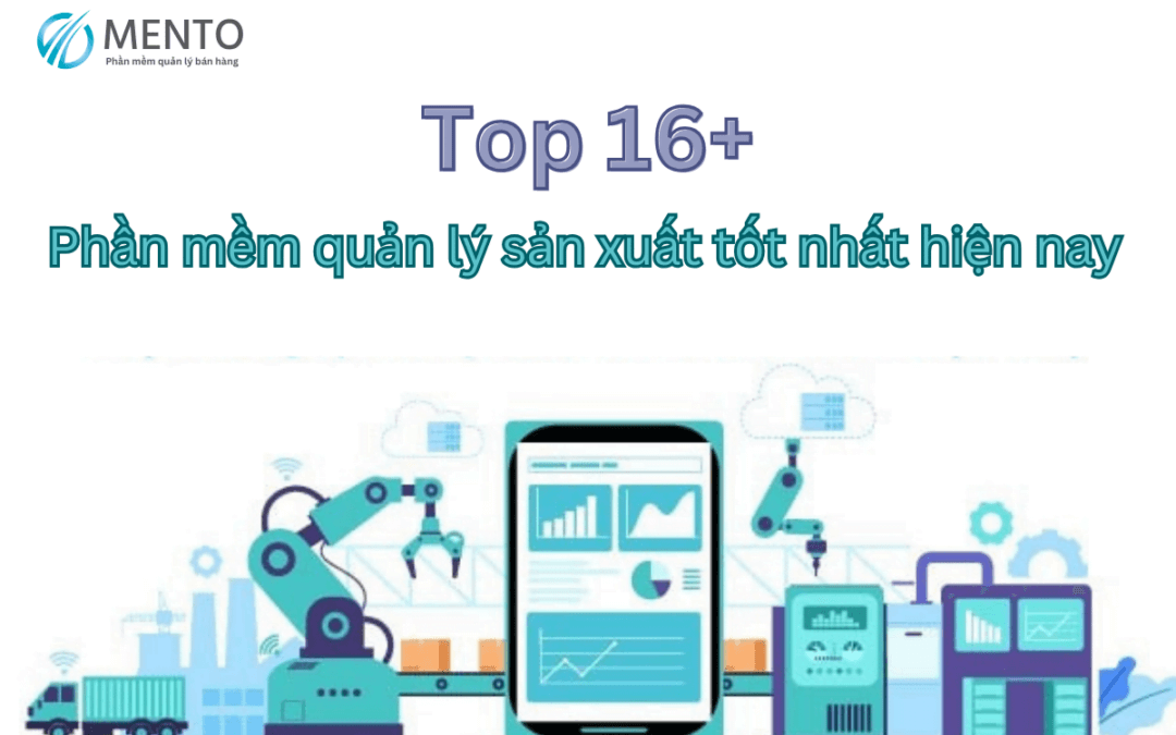 Tổng hợp 16+ phần mềm quản lý sản xuất tốt nhất hiện nay