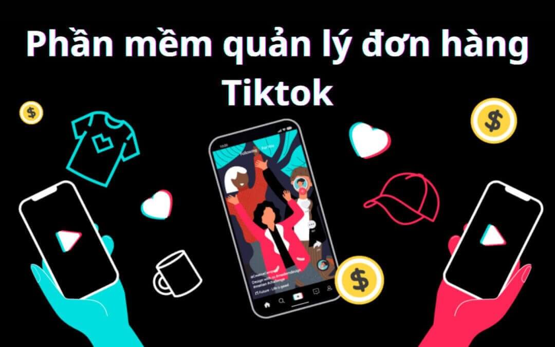 Phần mềm quản lý đơn hàng Tiktok Shop hiệu quả