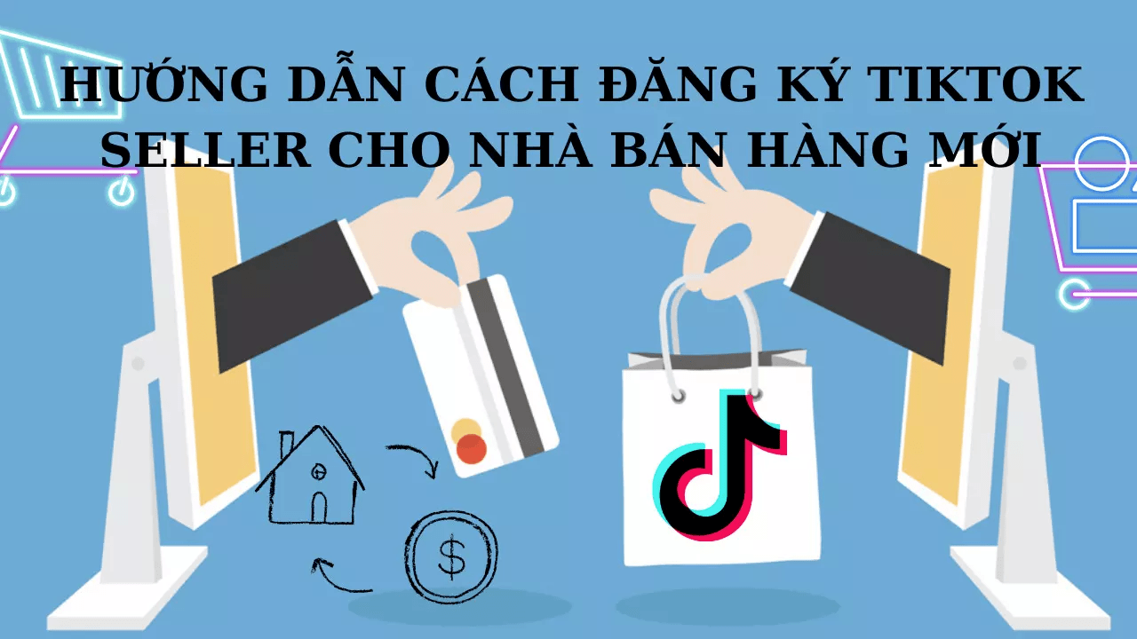 Cách đăng ký TikTok Seller